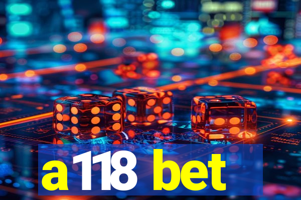 a118 bet